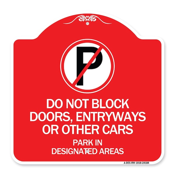 Signmission Do Not Block Doors Enter Ways or Other Cars Park in Designated Areas with No Parking, RW-1818-24184 A-DES-RW-1818-24184 - main